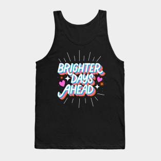 Brighter Days Ahead Tank Top